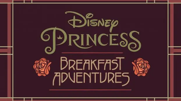 Disney Princess Breakfast Adventures in Napa Rose 